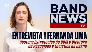 BandNews: Entrevista com Fernanda Lima #DakilaPesquisas