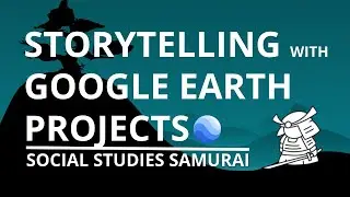 Storytelling with Google Earth Projects | Bring the World to Your Classroom