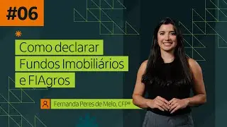 Imposto de Renda 2025: Aula 6 - Como declarar Fundos Imobiliários e FIAgros