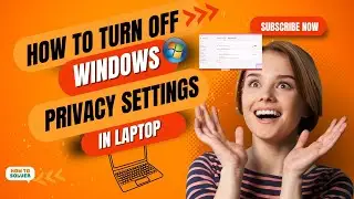 How to turn off windows privacy settings in laptop 2025