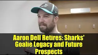 Aaron Dell Retires: Sharks' Goalie Legacy and Future Prospects