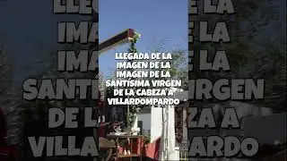 LLEGADA DE LA SANT&Iacute;SIMA VIRGEN DE LA CABEZA AL PUEBLO DE VILLARDOMPARDO - PEPE FOTOGRAF&Iacute;A