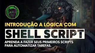 L&oacute;gica de Programa&ccedil;&atilde;o com Shell Script Pt1