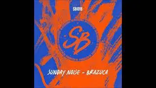 Sunday Noise - Brazuca (Original Mix) [SB RECORDINGS]