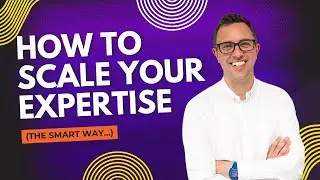 How to Scale Your Expertise the Smart Way