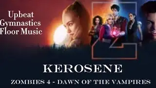 Gymnastics Floor Music - Kerosene - Zombies 4 (Dawn Of The Vampires)