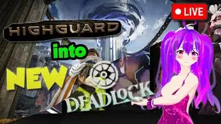 LIVE🔴 NEW 5V5 Mode HIGHGUARD🎉 NEW DEADLOCK L8R ✅ OBS Fixed? 🦸&zwj;♀️ Variety🎉 Anime! 🦸&zwj;♂️ VTuber 🎮 #1268