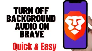 HOW TO TURN OFF BACKGROUND AUDIO ON BRAVE BROWSER