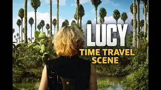 LUCY [Time Travel Scene]