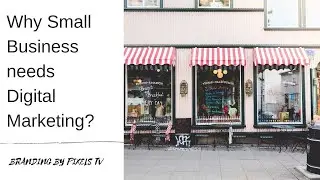 Why Small Business needs Digital Marketing?