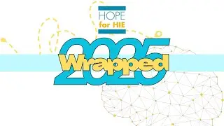 2025 Hope for HIE Wrapped!