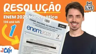 🔴 [ENEM 2025 Live 01] Matemática - Resolução de 136 até 145