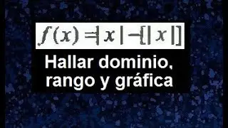 Dominio, rango y grafico de una función maximo entero con valor absoluto.