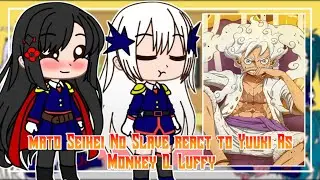 Mato Seihei No Slave React To Yuuki As Monkey D. Luffy || GachaReact
