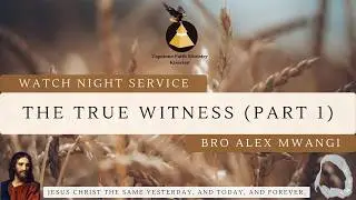 Watch Night Service | 31st January 2026 | Bro Alex Mwangi | The True Witness
