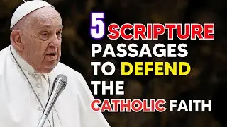 6 POWERFUL Scripture Passages to Defend the Catholic Faith