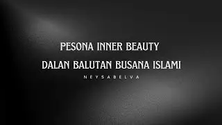PESONA INNER BEAUTY DALAM BALUTAN BUSANA ISLAMI || Neysa Belva Yuka Putri