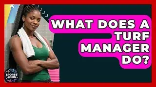 What Does A Turf Manager Do? - Sports Jobs