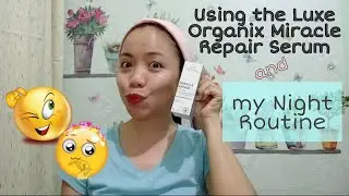 Using Luxe Organix Miracle Repair Serum &bull; Night Routine