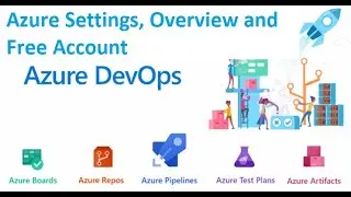 Azure DevOps Configuration, Overview and Free Account Setup