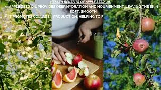 Health benefits of  Apple seed oil