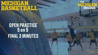 Michigan Basketball open practice footage - 5-on-5 Final three minutes (4K)