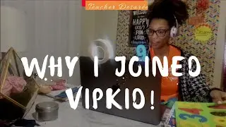 Why I Decided to Join VIPKID!!