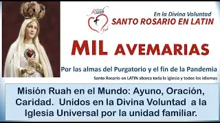 Mil Avemarías en Latin. Unidos a la Iglesia Universal. Misión Ruah en el Mundo