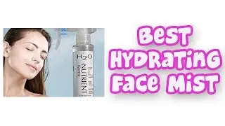 BEST HYDRATING FACE MISTS 2019