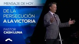 Pastor Cash Luna - De la Persecución a la Victoria