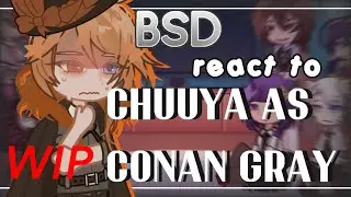 BSD React to Chuuya as Conan Gray [2x speed] [WIP] [maybe discontinued?]