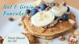 Nut and Grain Pancakes |whole food plant based | oil free cooking | breakfast pancakes| whole grain
