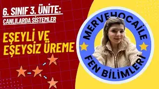 6. SINIF EŞEYLİ VE EŞEYSİZ ÜREME - CANLILARDA SİSTEMLER (3. ÜNİTE) KONU ANLATIMI YENİ MÜFREDAT