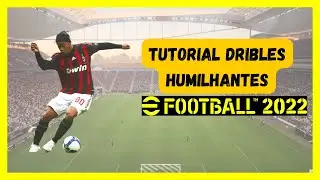 EFOOTBALL 2022: - TUTORIAL -HUMILHE SEUS ADVERSARIOS COM ESSES DRIBLES