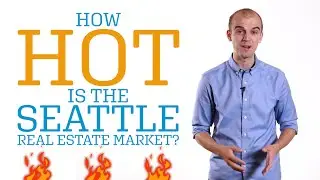 How Hot is the Seattle Real Estate Market in 2020?