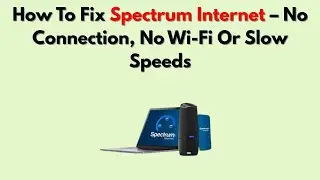 Как исправить проблему с интернетом Spectrum &ndash; нет подключения, нет Wi-Fi или низкая скорость
