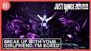 Just Dance 2025 Edition - break up with your girlfriend, i'm bored by Ariana Grande