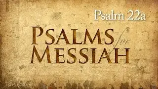 Psalm 22 a - (set to music) - Why Have You Forsaken Me?