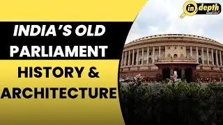 Indian Parliament: Know all about its history, architecture and significance | In depth