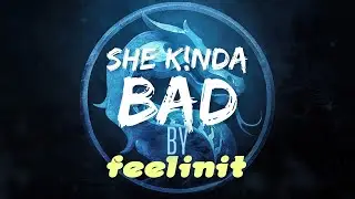 She K!nda Bad By @feelinitnyc