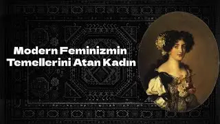 Mary Wollstonecraft: Feminizmin &Ouml;nc&uuml;s&uuml;