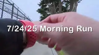 7/24/25 Morning Run