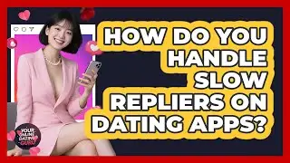 How Do You Handle Slow Repliers on Dating Apps?