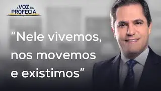 “Nele vivemos, nos movemos e existimos” | A Voz da Profecia | Pr. Gilson Brito