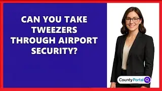 Can You Take Tweezers Through Airport Security?