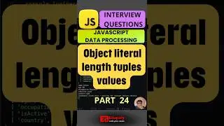 Javascript Data Processing - object literal length tuples values Part24 || JS Interview Questions