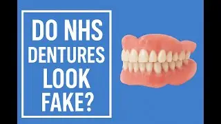 Do NHS Dentures Look Fake? | The Honest Truth from a UK Denture Expert