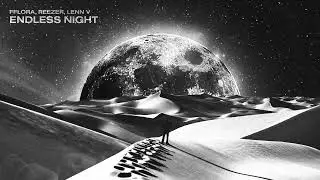 FFLORA, Reezer, LENN V - Endless Night