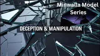 Ep 27: (Minwalla Model IAD Series) - The Deception & Manipulation Playbook