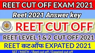 Reet cut off /Reet cut off 2021/ Reet exam cut-off /Reet exam level 1&2 cut-off/Reet expected cutoff